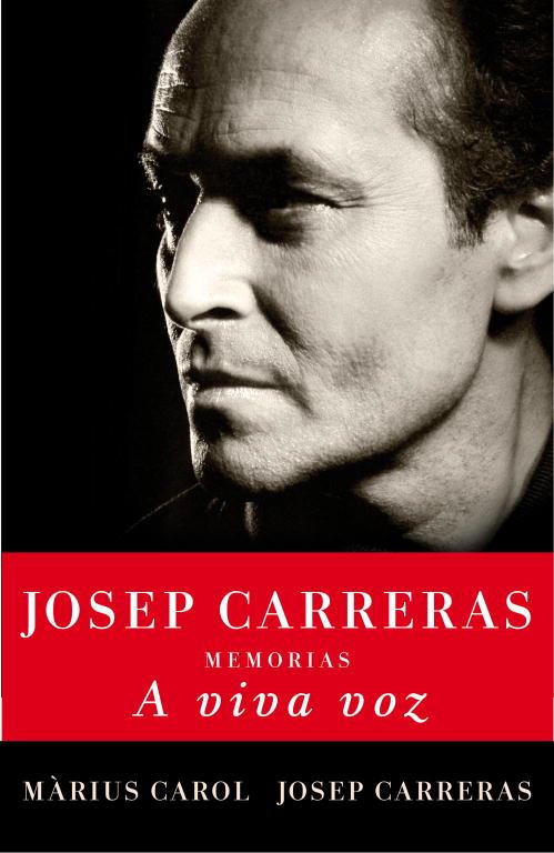 A VIVA VOZ. MEMORIAS JOSEP CARRERAS | 9788401390951 | CAROL, MARIUS; CARRERAS, JOSEP