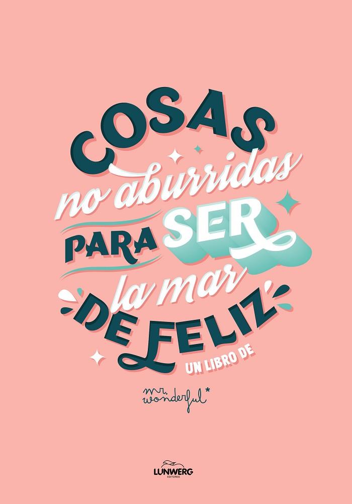COSAS NO ABURRIDAS PARA SER LA MAR DE FELIZ EDICIÓN 10.º ANIVERSARIO | 9788419466884 | MR. WONDERFUL | Llibreria Online de Tremp