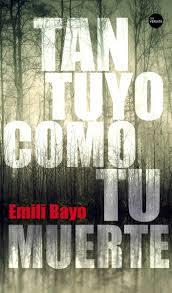 TAN TUYO COMO TU MUERTE | 9788416580637 | BAYO JUAN, EMILI