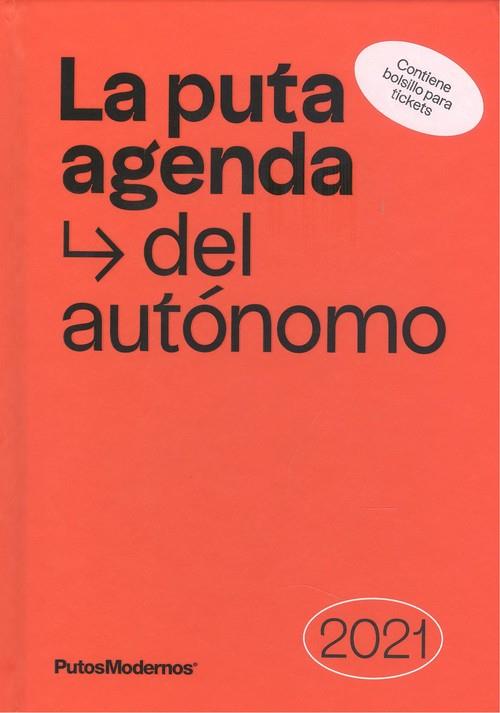 LA PUTA AGENDA DEL AUTÓNOMO 2021 | 9788412233612 | P. MODERNOS CREATIVOS SLU (PUTOSMODERNOS)