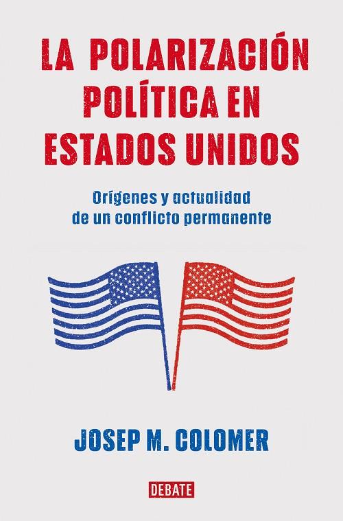 LA POLARIZACIÓN POLÍTICA EN ESTADOS UNIDOS | 9788419399427 | COLOMER, JOSEP M. | Llibreria Online de Tremp
