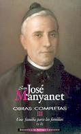 UNA FAMILIA PARA LAS FAMILIAS III: JOSE MANYANET FUNDADOR DE | 9788479148812 | SAN JOSÉ MANYANET