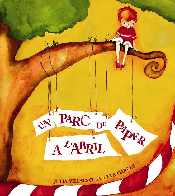 UN PARC DE PAPER A L'ABRIL | 9788481315912 | VILLAESCUSA, JULIA ; GARCES, EVA | Llibreria Online de Tremp