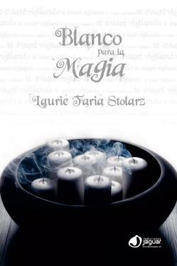 BLANCO PARA LA MAGIA | 9788496423862 | FARIA STOLARZ, LAURIE | Llibreria Online de Tremp