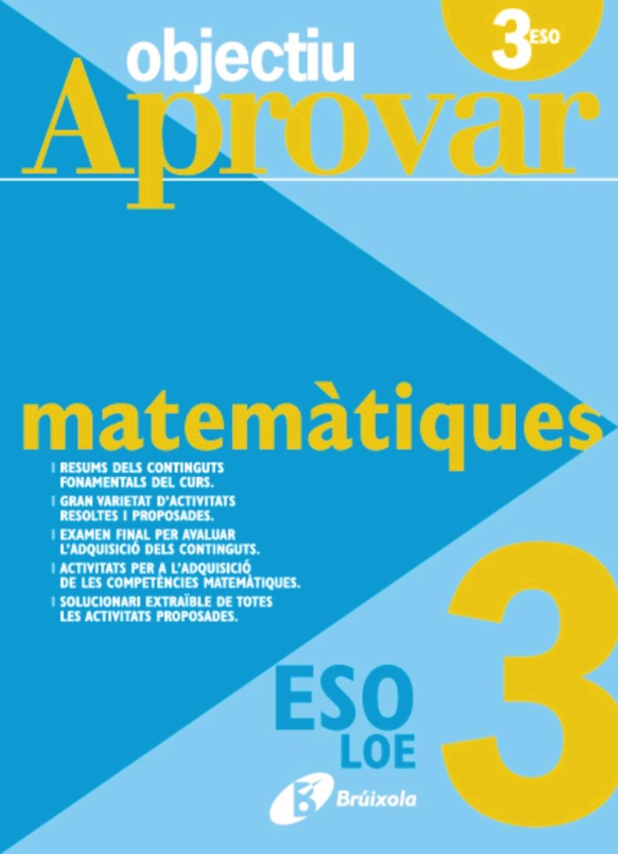 OBJECTIU APROVAR LOE MATEMÀTIQUES 3R ESO | 9788499060125 | FERNÁNDEZ-CANO LÓPEZ, JOSÉ ÁNGEL/ARCE LLACH, FERNANDO/ROIG COMPANY, ALBERT | Llibreria Online de Tremp