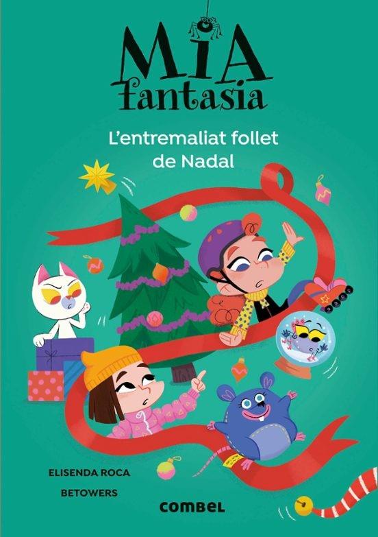MIA FANTASIA. L'ENTREMALIAT FOLLET DE NADAL | 9788411582728 | ROCA, ELISENDA