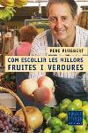 COM ESCOLLIR LES MILLORS FRUITES I VERDURES | 9788466405089 | PUIGBERT, PERE | Llibreria Online de Tremp