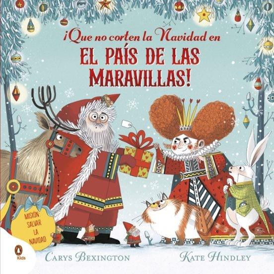 ¡QUE NO CORTEN LA NAVIDAD EN EL PAÍS DE LAS MARAVILLAS! | 9788410318182 | BEXINGTON, CARYS | Llibreria Online de Tremp