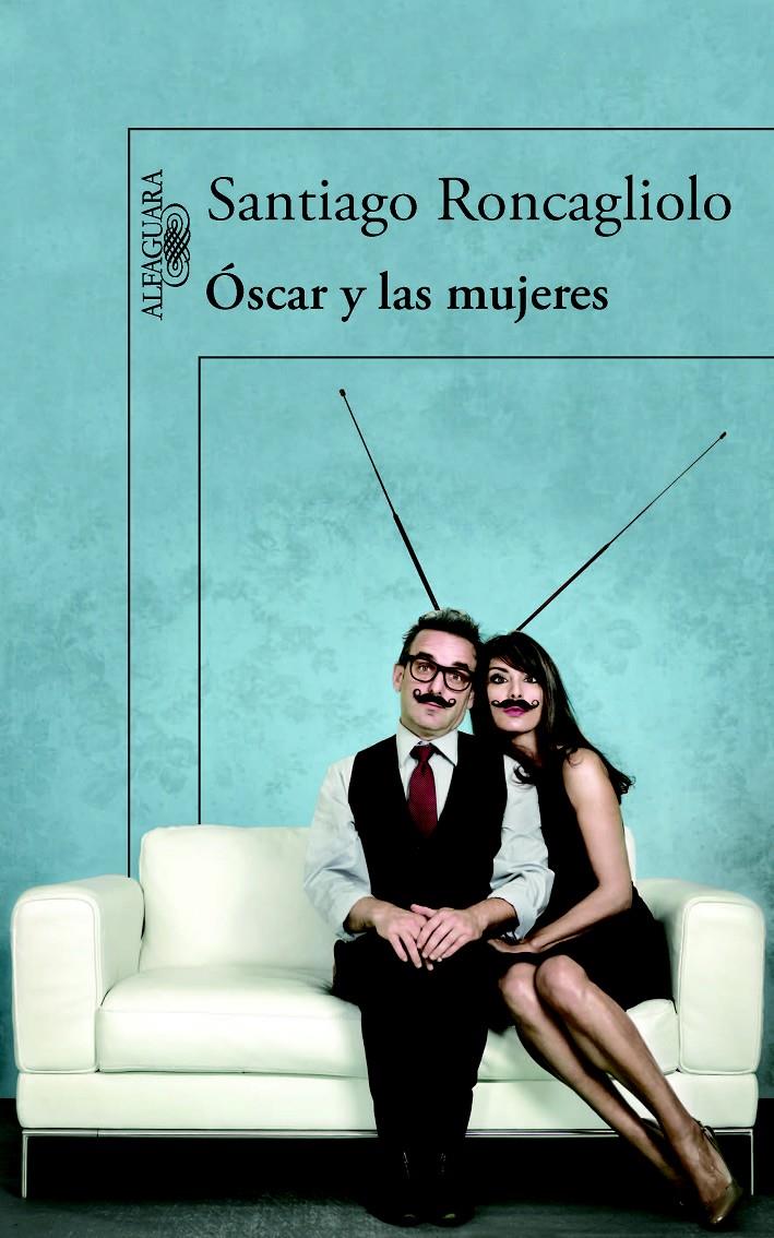 ÓSCAR Y LAS MUJERES | 9788420413594 | RONCAGLIOLO, SANTIAGO | Llibreria Online de Tremp