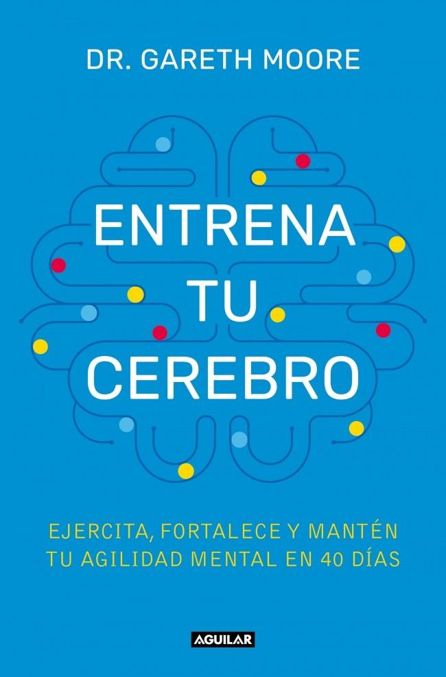 ENTRENA TU CEREBRO | 9788403525085 | MOORE, DR. GARETH | Llibreria Online de Tremp