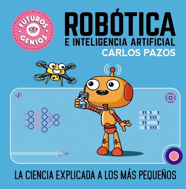 ROBÓTICA E INTELIGENCIA ARTIFICIAL (FUTUROS GENIOS 5) | 9788448856526 | PAZOS, CARLOS | Llibreria Online de Tremp