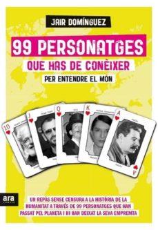 99 PERSONATGES QUE HAS DE CONEIXER PER ENTENDRE EL MON | 9788416154425 | DOMINGUEZ, JAIR | Llibreria Online de Tremp