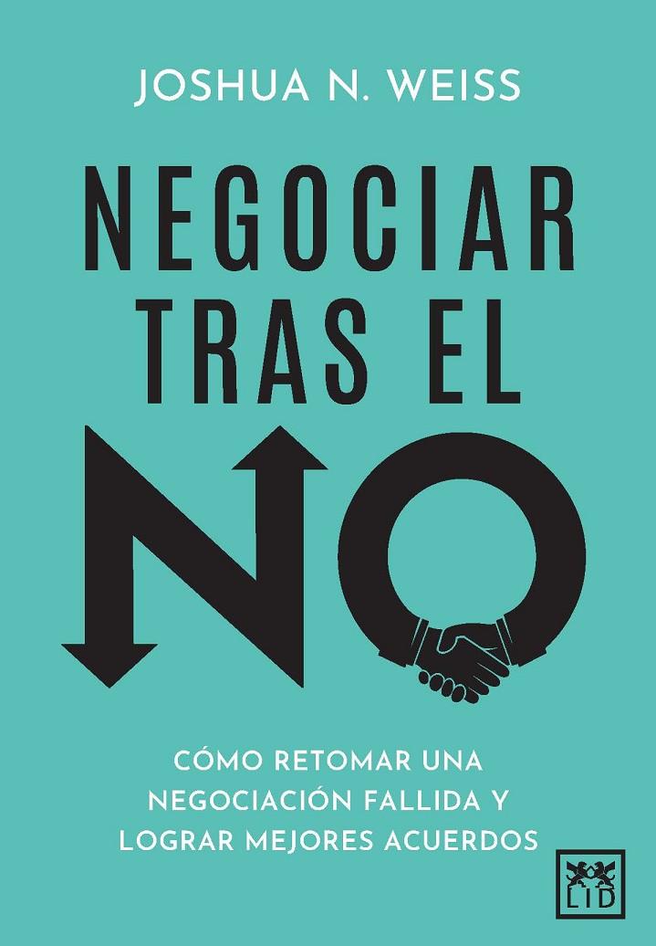 NEGOCIAR TRAS EL NO | 9788410221833 | JOSHUA N. WEISS | Llibreria Online de Tremp