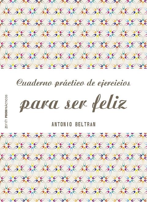 CUADERNO PRÁCTICO DE EJERCICIOS PARA SER FELIZ | 9788408151968 | ANTONIO BELTRÁN PUEYO | Llibreria Online de Tremp