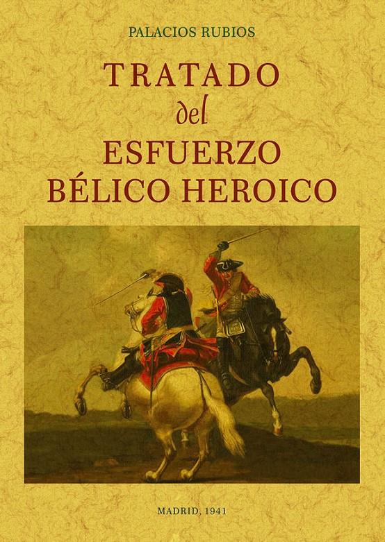 TRATADO DEL ESFUERZO BÉLICO HERÓICO | 9788490015902 | LÓPEZ DE PALACIOS RUBIOS, JUAN