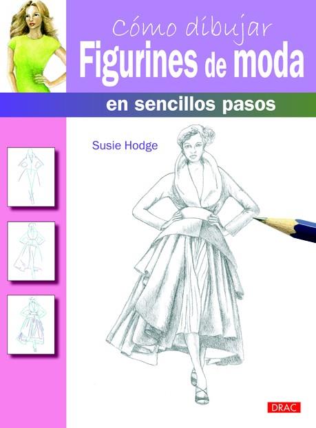 CÓMO DIBUJAR FIGURINES DE MODA EN SENCILLOS PASOS | 9788498743203 | HODGE, SUSIE