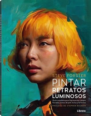 PINTAR RETRATOS LUMINOSOS | 9789464992304 | FORSTER, STEVE | Llibreria Online de Tremp