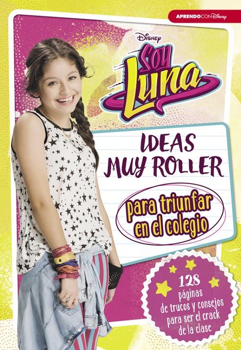 SOY LUNA. IDEAS MUY ROLLER PARA TRIUNFAR EN EL COLEGIO | 9788416931125 | DISNEY | Llibreria Online de Tremp