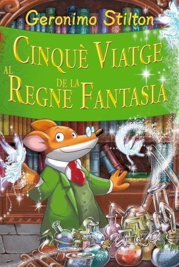 CINQUE VIATGE AL REGNE DE LA FANTASIA | 9788499322629 | STILTON, GERONIMO