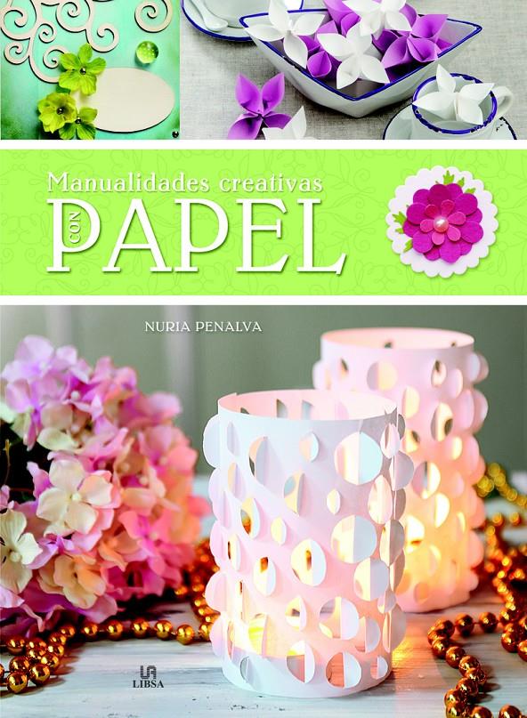 MANUALIDADES CREATIVAS CON PAPEL | 9788466231329 | PENALVA COMENDADOR, NURIA/EQUIPO EDITORIAL