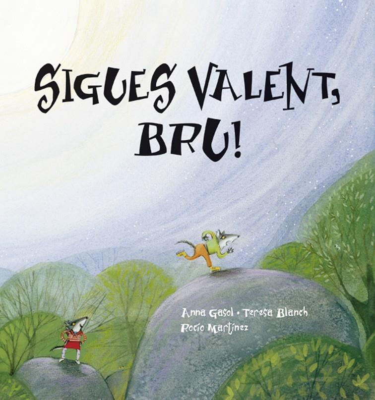 SIGUES VALENT, BRU! | 9788415206194 | GASOL, ANNA; BLANCH, TERESA; MARTINEZ, ROCIO | Llibreria Online de Tremp