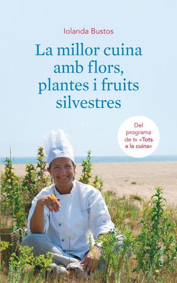 MILLOR CUINA AMB FLORS, PLANTES I FRUITS SILVESTRES, LA | 9788466410663 | BUSTOS, YOLANDA | Llibreria Online de Tremp
