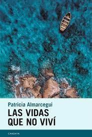 LAS VIDAS QUE NO VIVÍ | 9788418504617 | ALMARCEGUI, PATRICIA
