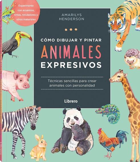 COMO DIBUJAR Y PINTAR ANIMALES EXPRESIVOS | 9789463598842 | HENDERSON, AMARILY