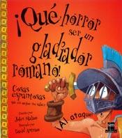 QUE HORROR SER UN GLADIADOR ROMANO! | 9788434873155 | MALAM, JOHN