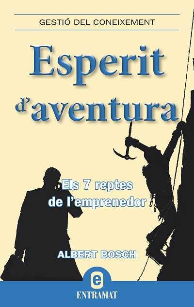 ESPERIT D'AVENTURA: ELS SET REPTES DE L'EMPRENEDOR | 9788492920013 | BOSCH, ALBERT