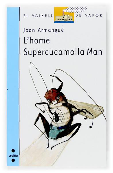 HOME SUPERCUCAMOLLA MAN, L' | 9788466114394 | ARMANGUE, JOAN | Llibreria Online de Tremp