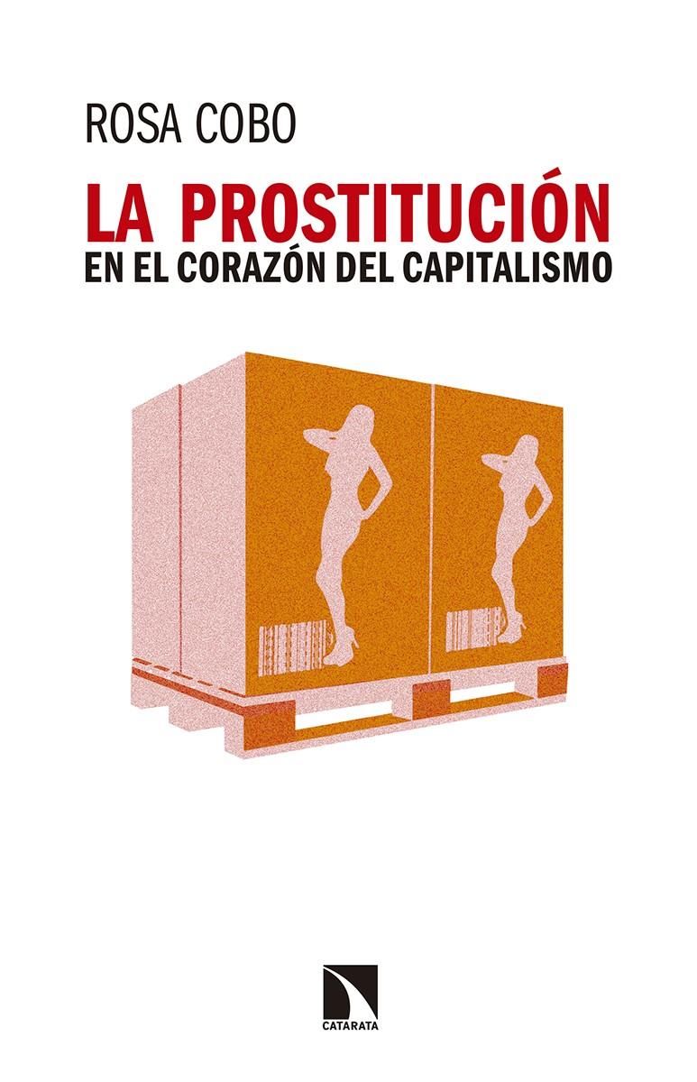 LA PROSTITUCIÓN EN EL CORAZÓN DEL CAPITALISMO | 9788490973264 | COBO, ROSA