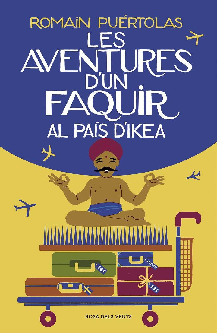 LES AVENTURES D'UN FAQUIR AL PAÍS D'IKEA | 9788417627102 | PUÉRTOLAS, ROMAIN | Llibreria Online de Tremp