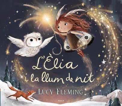 L'ÈLIA I LA LLUM DE NIT | 9788447953240 | FLEMING, LUCY | Llibreria Online de Tremp