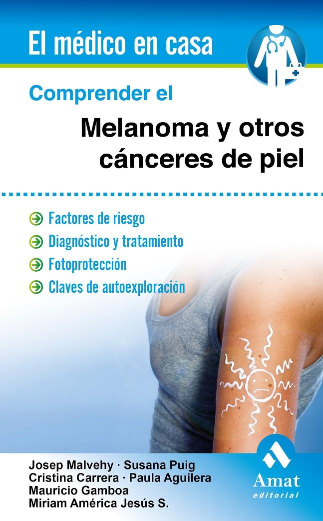 COMPRENDER EL MELANOMA Y OTROS CÁNCERES DE PIEL | 9788497358163 | MALVEHY GUILERA, JOSEP/PUIG, SUSANA/CARRERA, CRISTINA/AGUILERA, PAULA/GAMBOA, MAURICIO/JESÚS SILVA, 