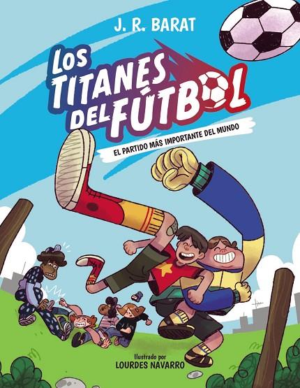 LOS TITANES DEL FÚTBOL, 1. EL PARTIDO MÁS IMPORTANTE DEL MUNDO | 9788414359679 | BARAT, J. R. | Llibreria Online de Tremp