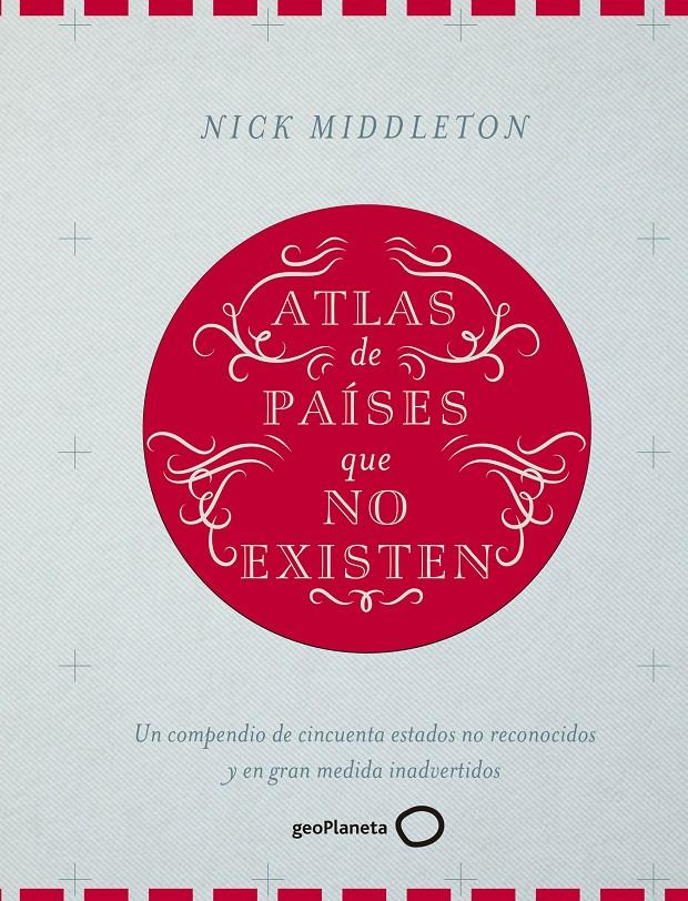 ATLAS DE PAÍSES QUE NO EXISTEN | 9788408160090 | NICK MIDDLETON | Llibreria Online de Tremp