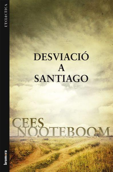 DESVIACIÓ A SANTIAGO | 9788498247060 | NOOTEBOOM, CEES | Llibreria Online de Tremp