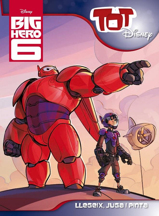 BIG HERO 6. TOT DISNEY | 9788490576083 | DIVERSOS AUTORS | Llibreria Online de Tremp