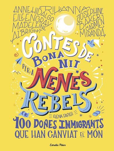 CONTES DE BONA NIT PER A NENES REBELS.100 DONES IMMIGRANTS QUE HAN CANVIAT EL MÓ | 9788418135699 | FAVILLI, ELENA | Llibreria Online de Tremp