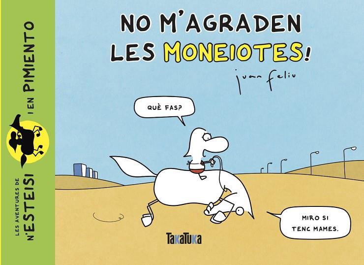 NO M’AGRADEN LES MONEIOTES! | 9788418821486 | FELIU SASTRE, JUAN | Llibreria Online de Tremp