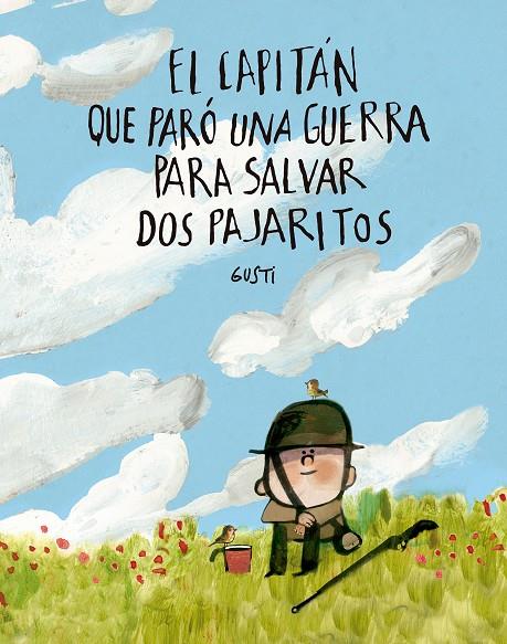 EL CAPITÁN QUE PARÓ UNA GUERRA PARA SALVAR DOS PAJARITOS | 9791388132971 | GUSTI | Llibreria Online de Tremp