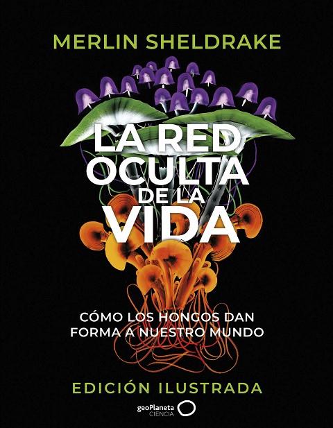LA RED OCULTA DE LA VIDA (EDICIÓN ILUSTRADA) | 9788408276692 | SHELDRAKE, MERLIN | Llibreria Online de Tremp