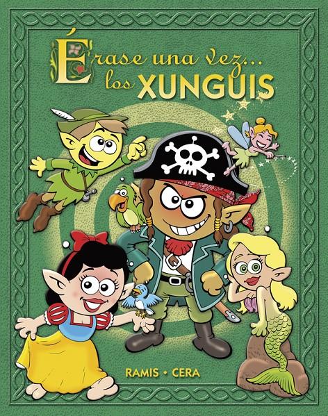 ERASE UNA VEZ LOS XUNGUIS | 9788466636728 | CERA, JOAQUIN; RAMIS, JUAN CARLOS