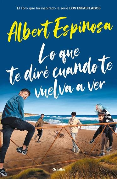 LO QUE TE DIRÉ CUANDO TE VUELVA A VER (EL LIBRO QUE HA INSPIRADO LA SERIE LOS ES | 9788425358401 | ESPINOSA, ALBERT | Llibreria Online de Tremp