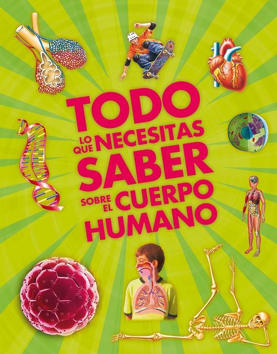 TODO LO QUE NECESITAS SABER SOBRE EL CUERPO HUMANO | 9788467551723