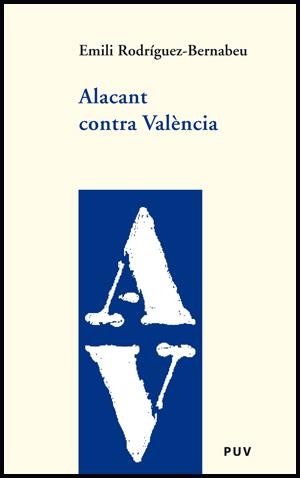 ALACANT CONTRA VALÈNCIA | 9788437061023 | RODRÍGUEZ-BERNABEU, EMILI | Llibreria Online de Tremp