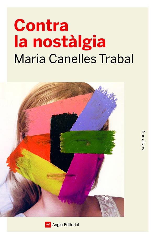 CONTRA LA NOSTÀLGIA | 9788419017253 | CANELLES TRABAL, MARIA | Llibreria Online de Tremp