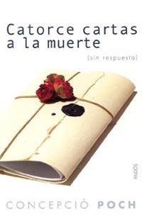 CATORCE CARTAS A LA MUERTE (SIN RESPUESTA) | 9788449318139 | POCH, CONCEPCIO