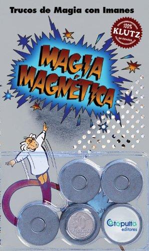 MAGIA MAGNETICA: TRUCOS DE MAGIA CON IMAGENES | 9789871078400 | Llibreria Online de Tremp